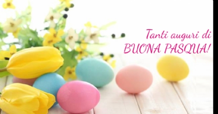 TANTI AUGURI DI BUONA PASQUA: torniamo on line il 23 aprile