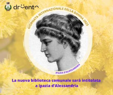 DRUENTO - La nuova biblioteca di via Morello sarà intitolata a Ipazia d’Alessandria